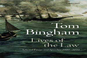 Book cover of Lives of the Law: Selected Essays and Speeches: 2000-2010 by Tom Bingham Book cover of Lives of the Law: Selected Essays and Speeches: 2000-2010 by Tom Bingham